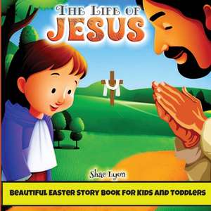 The life of Jesus de Shae Lyon