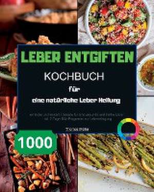 Paolin: Leber entgiften Kochbuch für eine natürliche Leber H