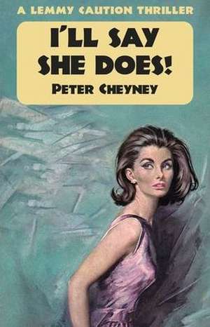 I'll Say She Does de Peter Cheyney