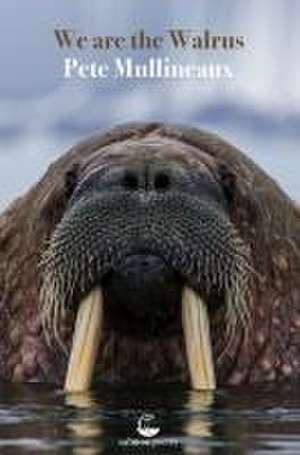 We Are the Walrus de Pete Mullineaux