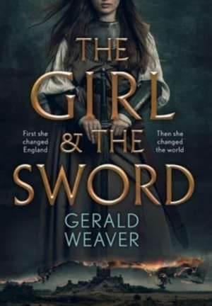 The Girl and the Sword de Gerald Weaver