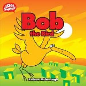 Bob the Bird de Andrew Mcdonough