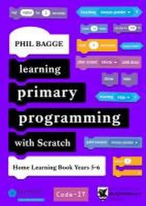 Learning Primary Programming with Scratch (Home Learning Book Years 5-6) de Phil Bagge