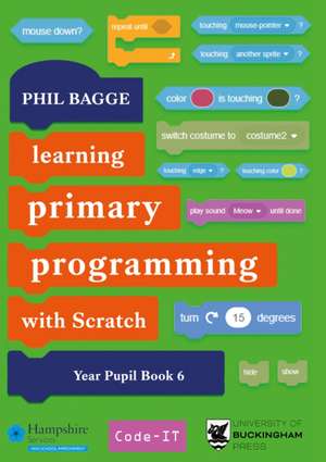 Teaching Primary Programming with Scratch Pupil Book Year 6 de Phil Bagge