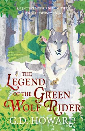 The Legend of the Green Wolf Rider de G. D. Howard