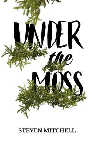 Under the Moss de Steven Mitchell