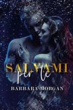 Morgan, B: Salvami per te