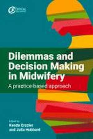 Dilemmas and Decision Making in Midwifery de Julia Hubbard