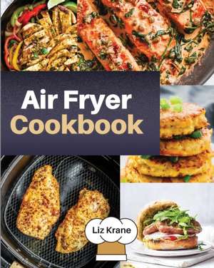 Air Fryer Cookbook de Liz Krane