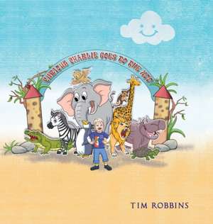 Curious Charlie Goes To The Zoo de Tim Robbins