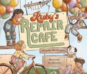 Ruby's Repair Cafe de Michelle Worthington