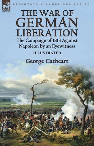 The War of German Liberation de George Cathcart