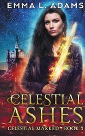 Celestial Ashes de Emma L. Adams