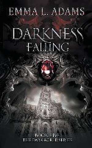 Darkness Falling de Emma L. Adams