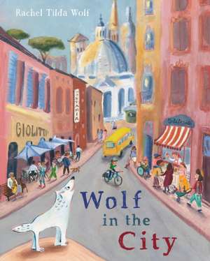 Wolf in the City de Rachel Tilda Wolf