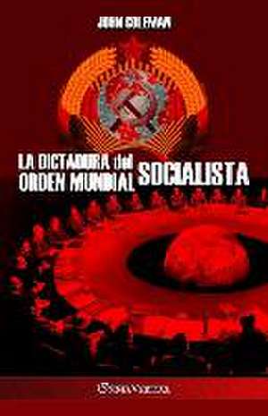 La dictadura del orden mundial socialista de John Coleman