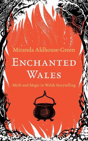 Enchanted Wales: Myth and Magic in Welsh Storytelling de Miranda Aldhouse-Green