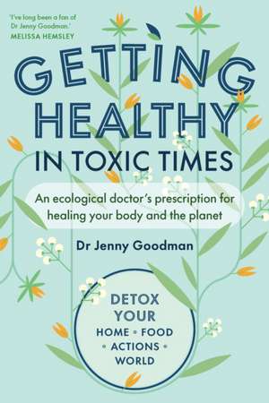 Getting Healthy in Toxic Times de Jenny Goodman