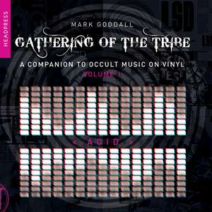 Gathering of the Tribe: Acid: A Companion to Occult Music On Vinyl Vol 1 de Mark Goodall