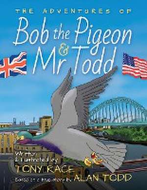 The Adventures of Bob the Pigeon and Mr Todd de Tony Race