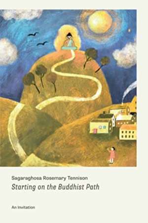 Starting on the Buddhist Path de Sagaraghosa Rosemary Tennison