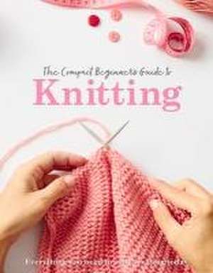 The Compact Beginner's Guide to Knitting de Rebecca Grieg