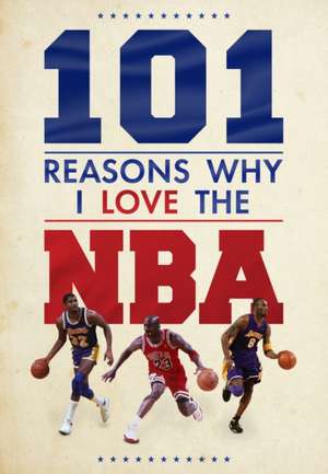 101 Reasons Why I Love the NBA de Scott Reeves