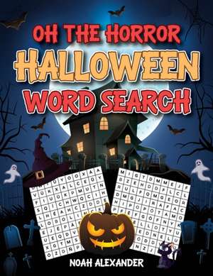 Oh The Horror Halloween Word Search de Noah Alexander