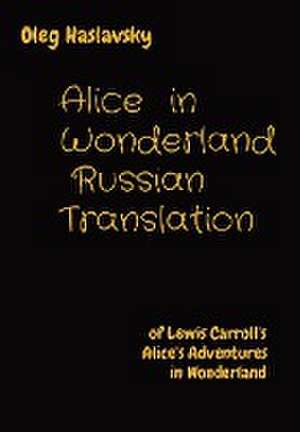 Alice in Wonderland Russian Translation de Oleg Haslavsky