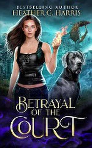 Betrayal of the Court de Heather G. Harris