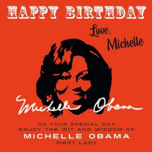 Happy Birthday-Love, Michelle de Michelle Obama