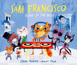 Sam Francisco, King of the Disco de Sarah Tagholm