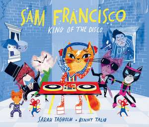 Sam Francisco, King of the Disco de Sarah Tagholm