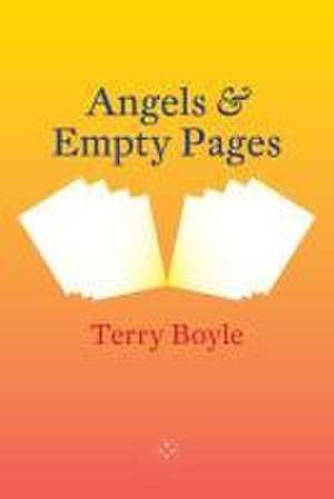 Angels and Empty Pages de Terry Boyle