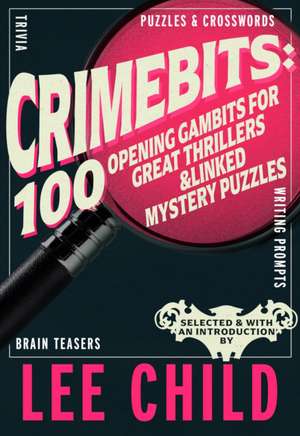 Crimebits: 100 Opening Gambits for Great Thrillers de Lee Child