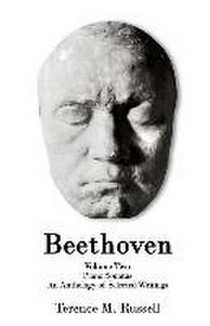 Beethoven - The Piano Sonatas - An Anthology of Selected Writings de Terence M Russell