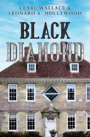 Black Diamond de Claire Wallace & Leonard A Hollywood