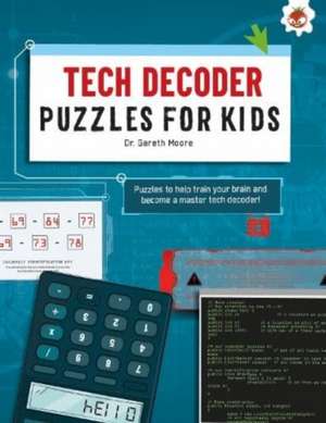 TECH DECODER PUZZLES FOR KIDS PUZZLES FOR KIDS de Gareth Moore