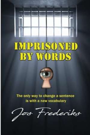 Imprisoned by Words de Jos Frederiks