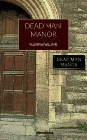 Dead Man Manor de Valentine Williams