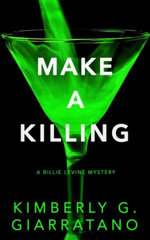 Make a Killing de Kimberly G. Giarratano