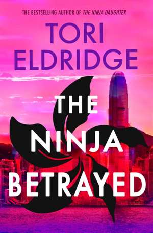 The Ninja Betrayed de Tori Eldridge