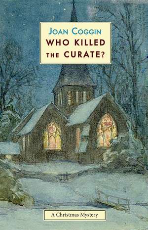 Who Killed the Curate?: A Christmas Mystery de Joan Coggin