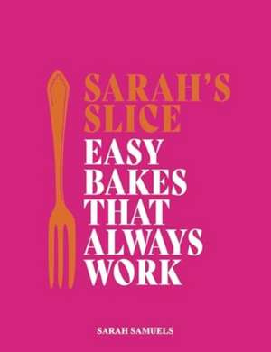 Samuels, S: Sarah's Slice de Sarah Samuels