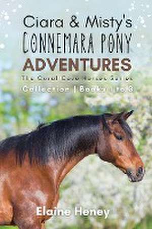 Ciara & Misty's Connemara Pony Adventures | The Coral Cove Horses Series Collection - Books 1 to 3 de Elaine Heney