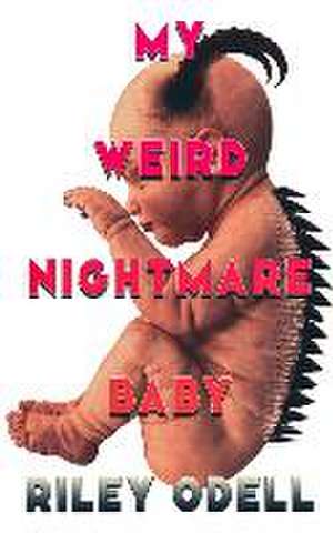 My Weird Nightmare Baby de Riley Odell