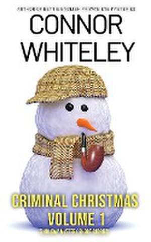 Criminal Christmas Volume 1 de Connor Whiteley