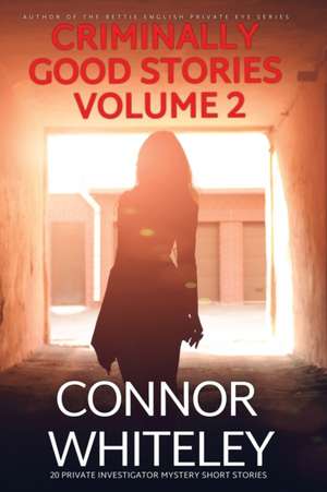 Criminally Good Stories Volume 2 de Connor Whiteley