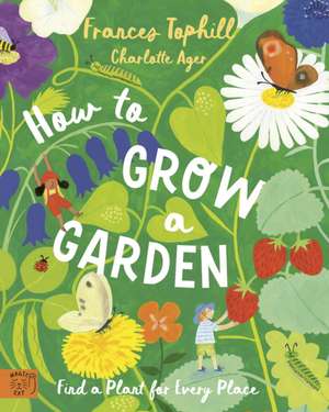 How to Grow a Garden de Frances Tophill