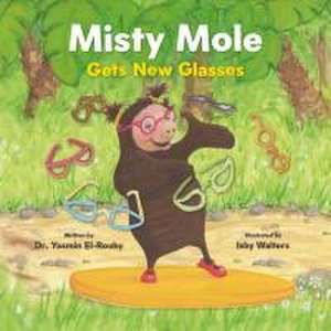 Misty Mole Gets New Glasses de Yasmin El-Rouby